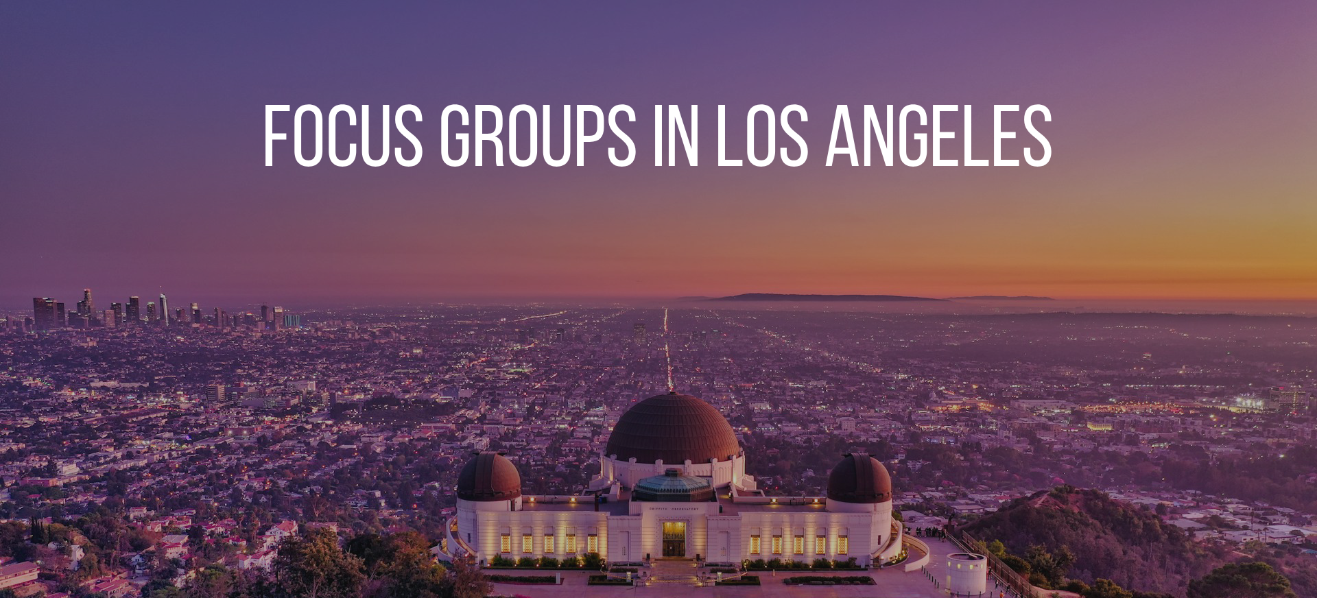 Focus groups in Los Angeles